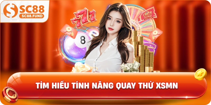 Tìm hiểu tính năng quay thử XSMN